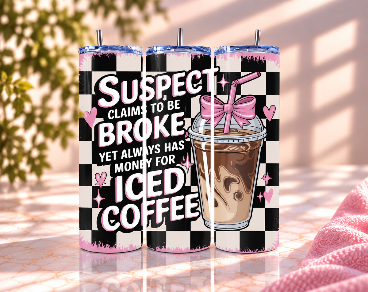 "Suspect Claims to Be Broke Yet Always Has Money for Iced Coffee" Skinny Tumbler