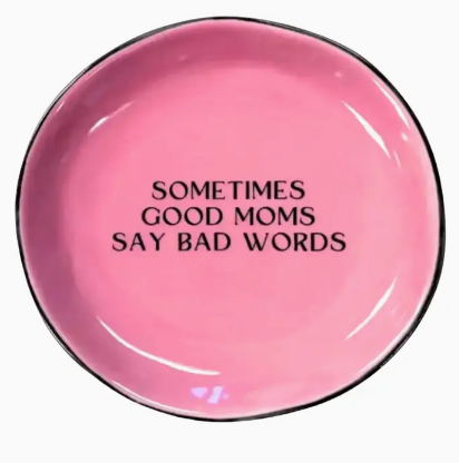 "Sometimes Good Moms Say Bad Words" Trinket Dish