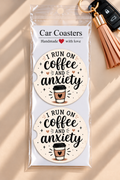 "I Run on Coffee and Anxiety" Car Coasters