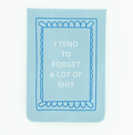 "I Tend to Forget A Lot of Shit" Pocket Journal