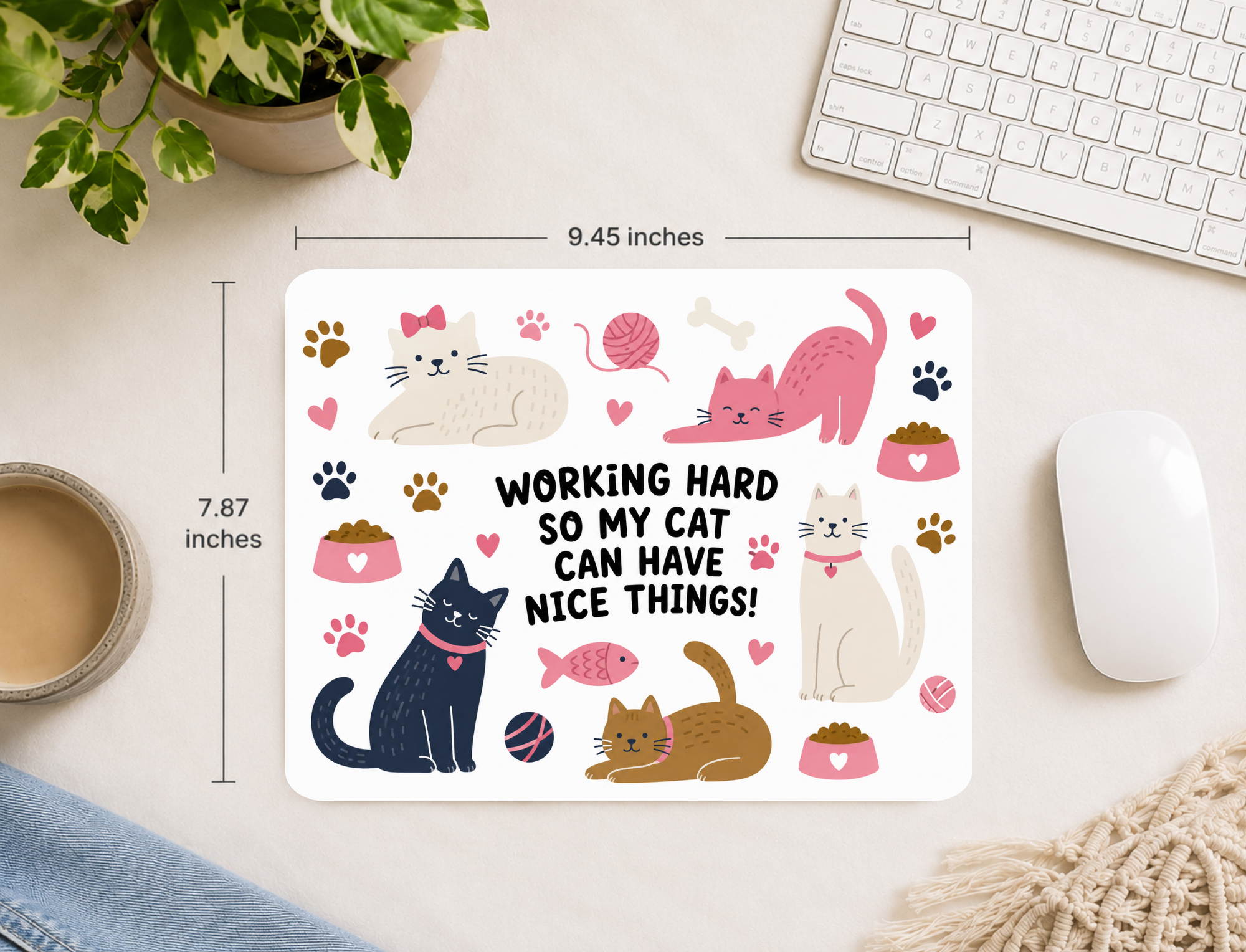 Working Hard So My Cat Can Have Nice Things Mousepad